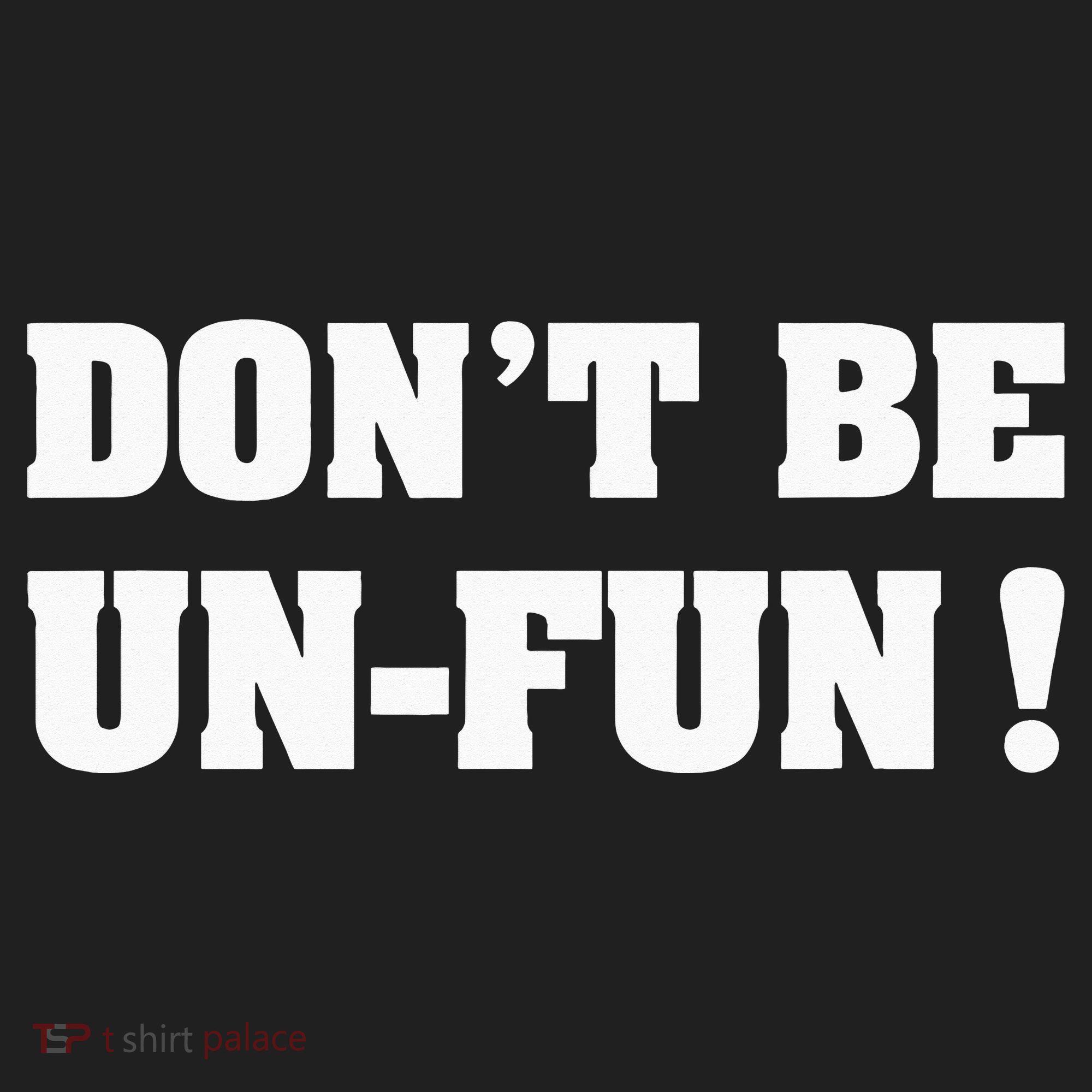 Don't Be Un-Fun! Motivational Positive Message Funny Saying Hat
