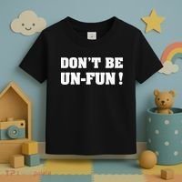 Don't Be Un-Fun! Motivational Positive Message Funny Saying Toddler T-Shirt thumb 3