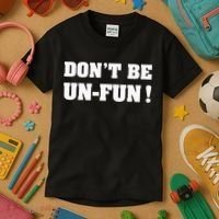 Don't Be Un-Fun! Motivational Positive Message Funny Saying Kids T-Shirt thumb 3