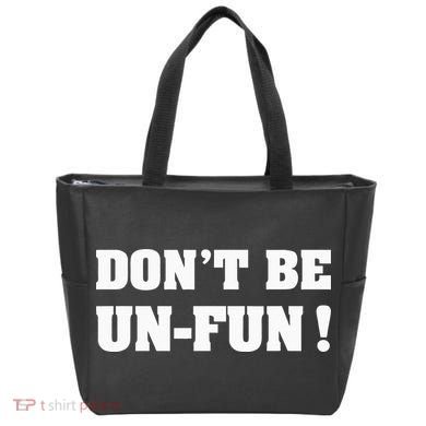 Don't Be Un-Fun! Motivational Positive Message Funny Saying Tote Bag