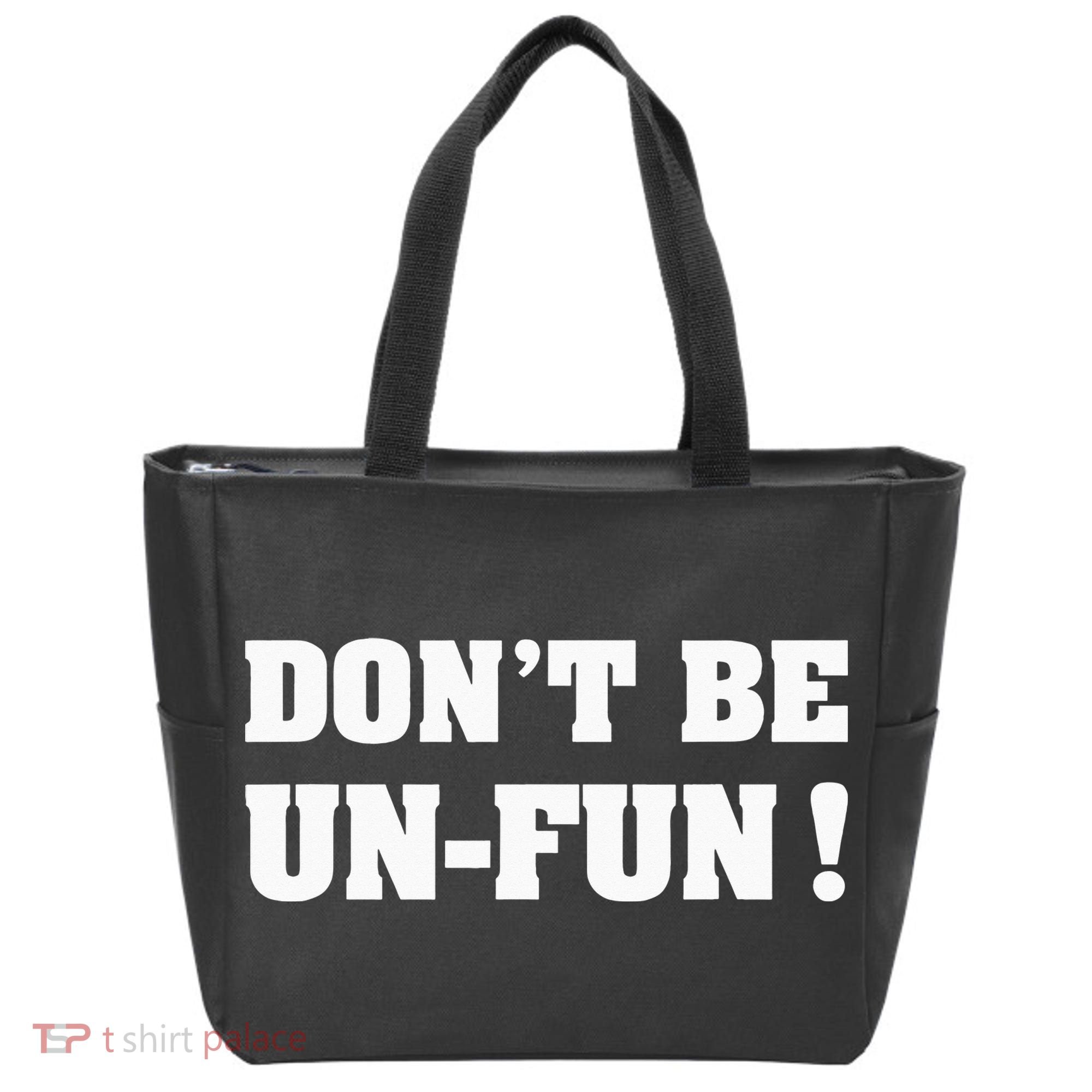 Don't Be Un-Fun! Motivational Positive Message Funny Saying Tote Bag