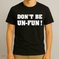 Don't Be UnFun! Motivational Positive Message Funny Saying T-Shirt thumb 3