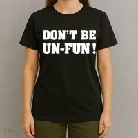 Don't Be UnFun! Motivational Positive Message Funny Saying T-Shirt thumb 4