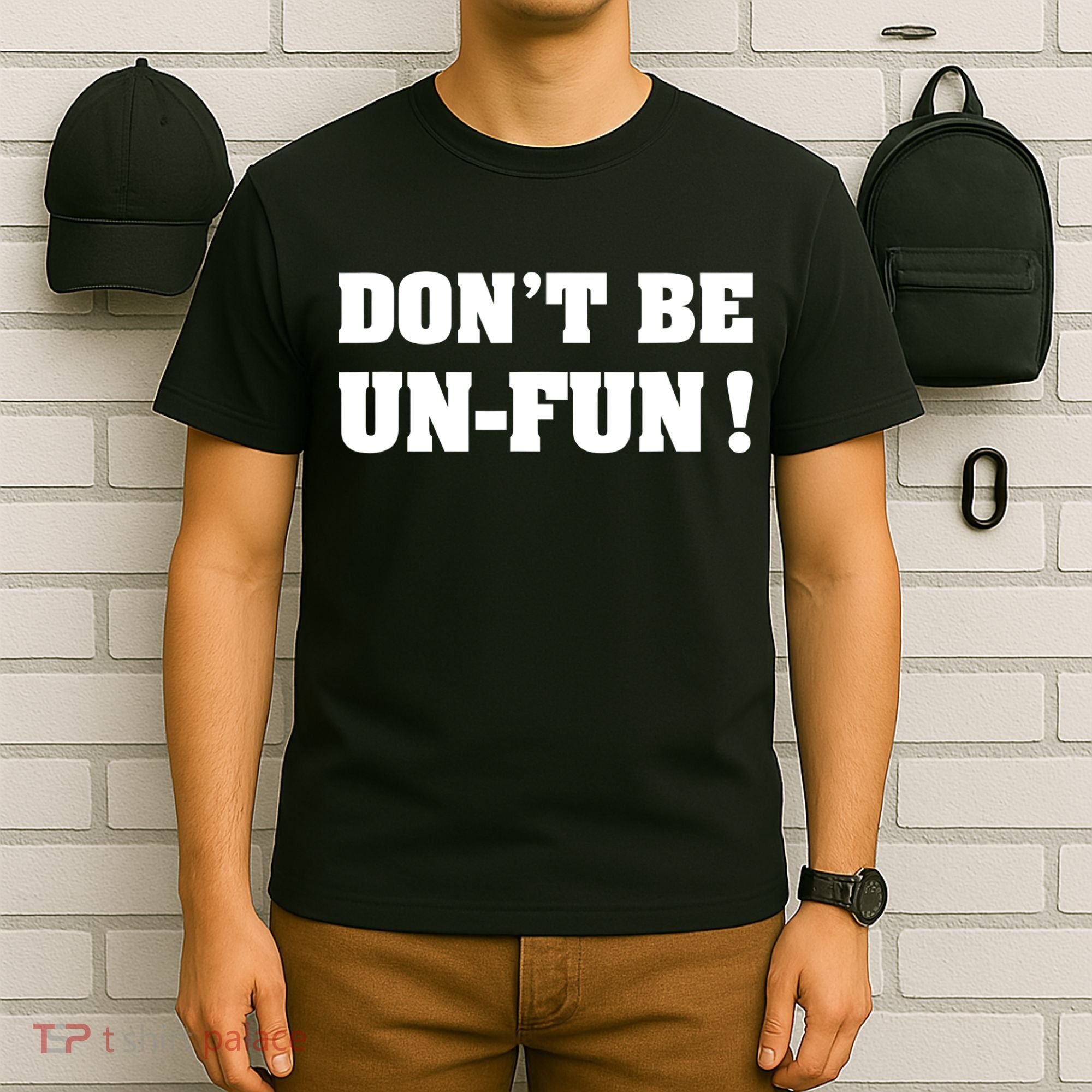 Don't Be UnFun! Motivational Positive Message Funny Saying T-Shirt