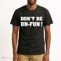Don't Be UnFun! Motivational Positive Message Funny Saying Tall T-Shirt thumb 2