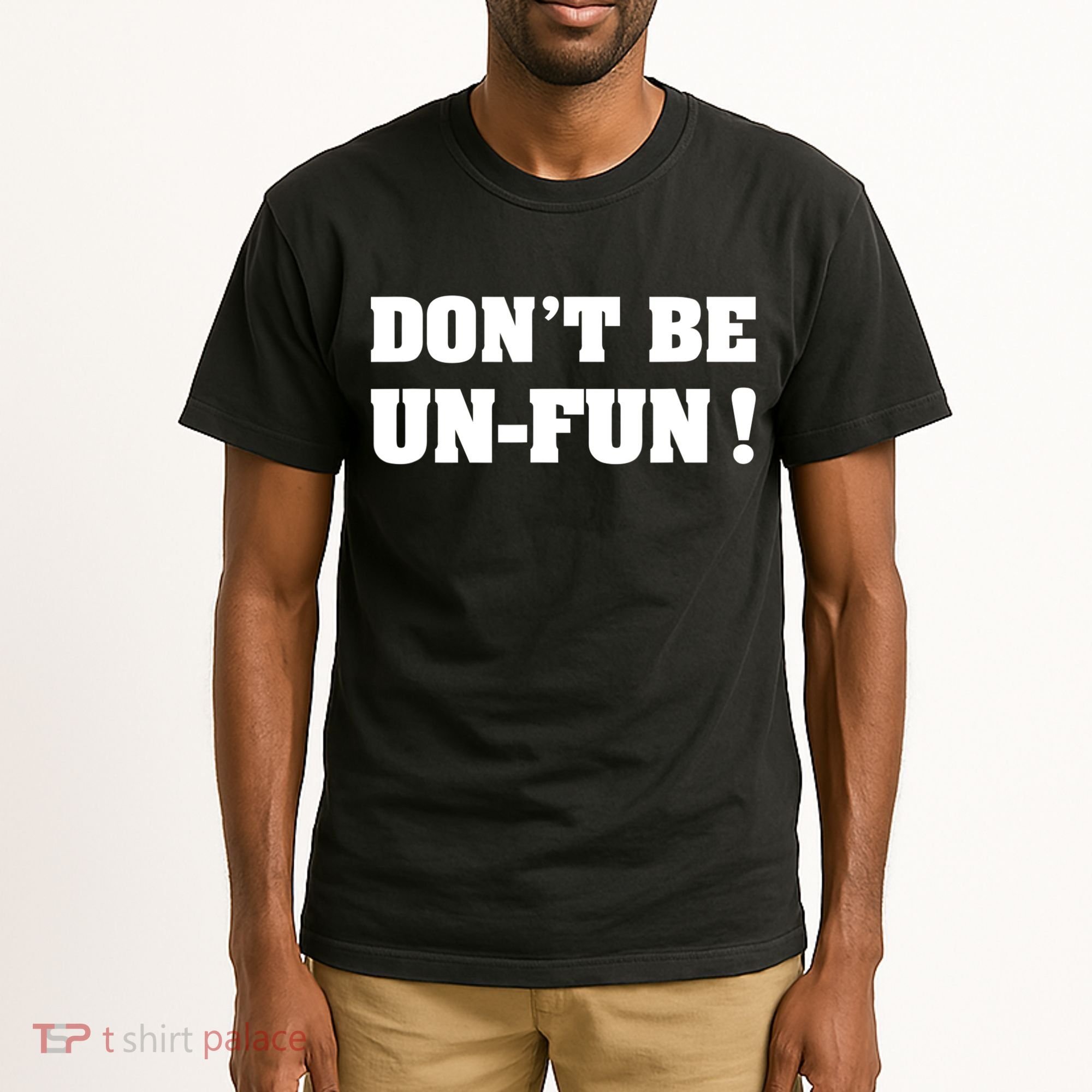 Don't Be UnFun! Motivational Positive Message Funny Saying Tall T-Shirt