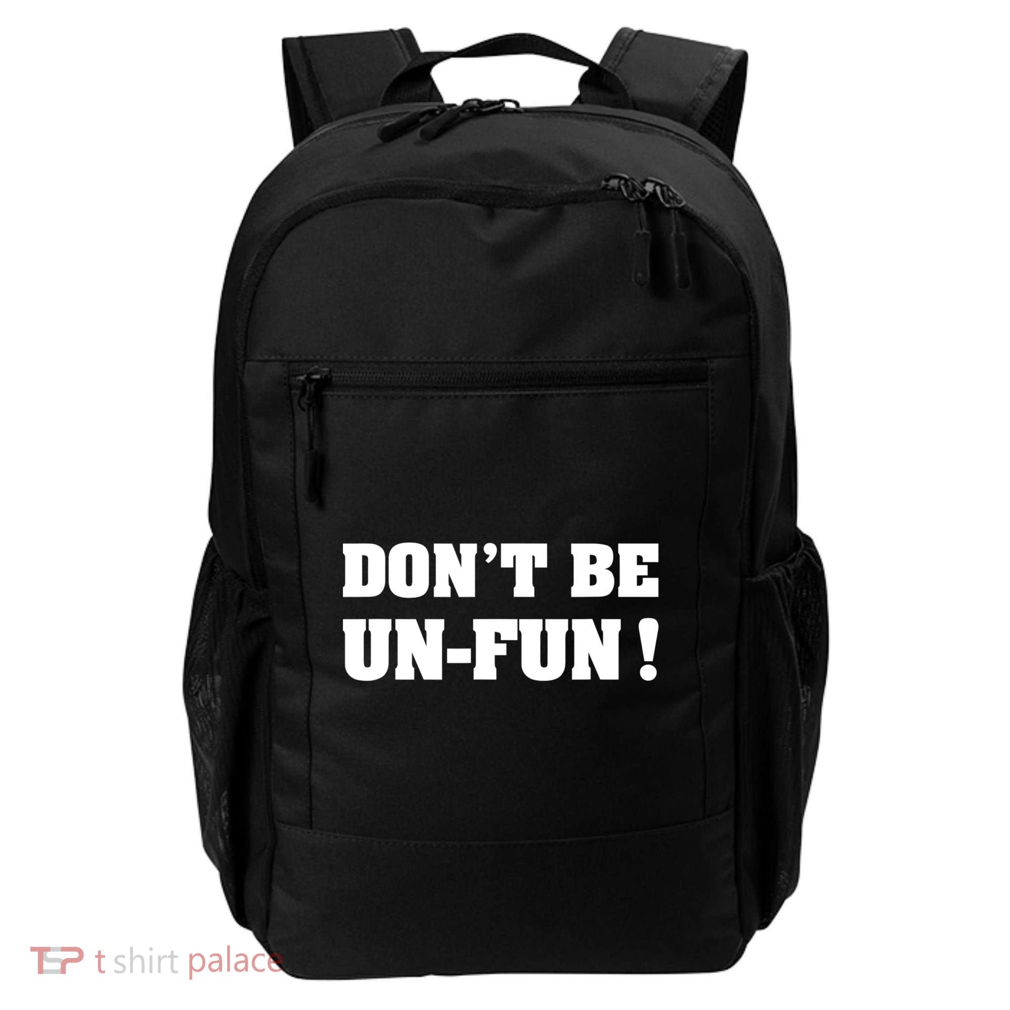 Don't Be UnFun! Motivational Positive Message Funny Saying Backpack