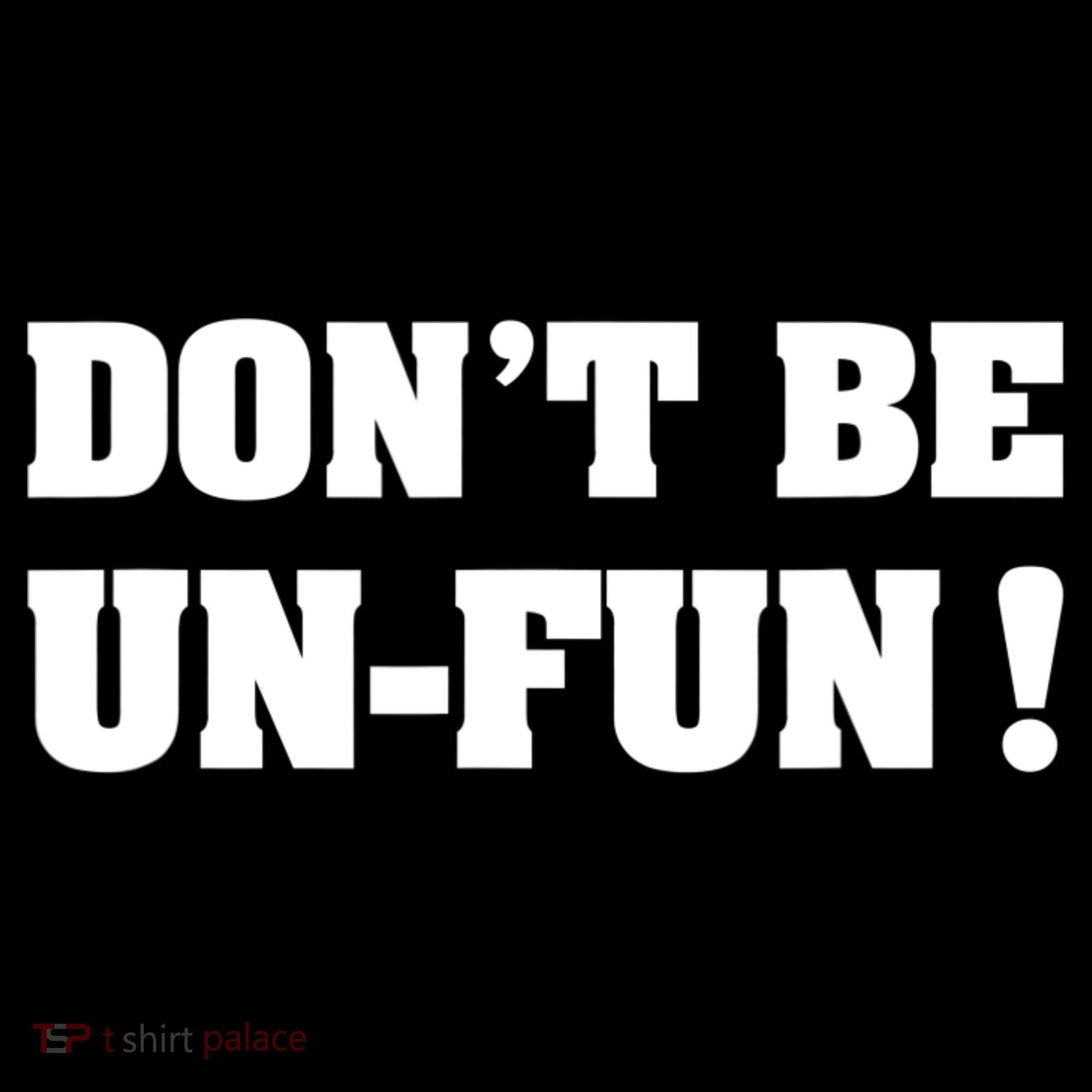Don't Be UnFun! Motivational Positive Message Funny Saying Women's Hoodie