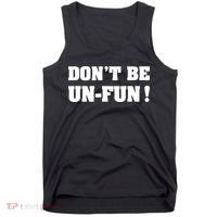 Don't Be UnFun! Motivational Positive Message Funny Saying Tank Top thumb 0