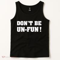 Don't Be UnFun! Motivational Positive Message Funny Saying Tank Top thumb 2