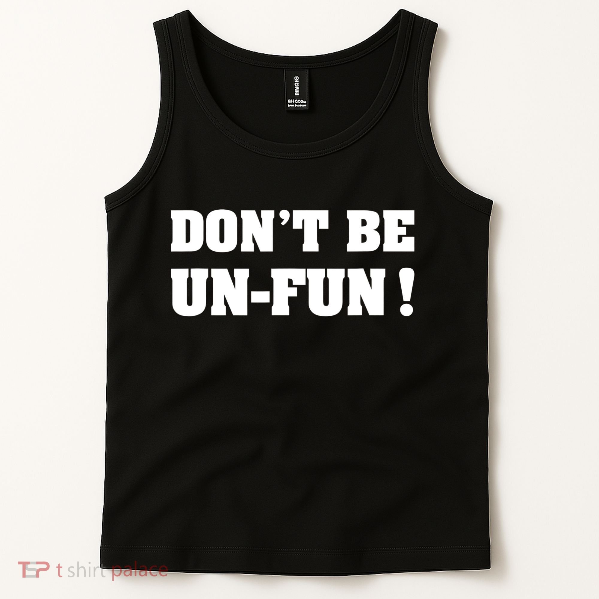 Don't Be UnFun! Motivational Positive Message Funny Saying Tank Top