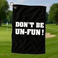 Don't Be UnFun! Motivational Positive Message Funny Saying Golf Towel thumb 1