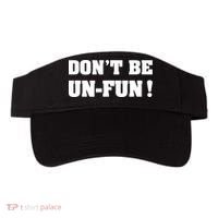Don't Be UnFun! Motivational Positive Message Funny Saying Visor thumb 0