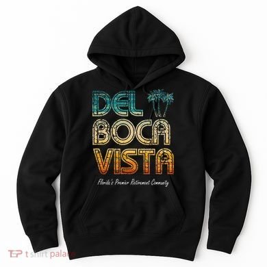 Del Boca Vista Retirement Community Funny Hoodie