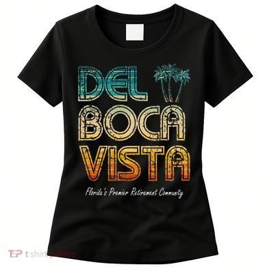 Del Boca Vista Retirement Community Funny Women's T-Shirt
