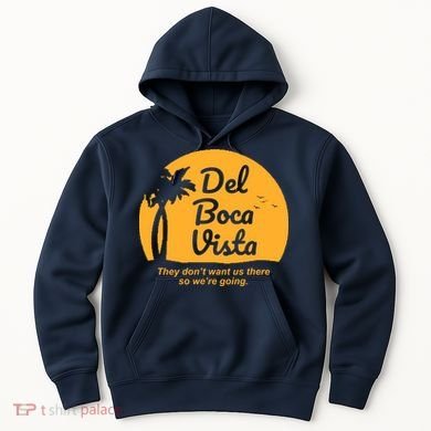 Del Boca Vista Florida We're Going Hoodie