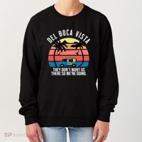 Del Boca Vista Florida They Dont Want Us There Women's Sweatshirt thumb 0