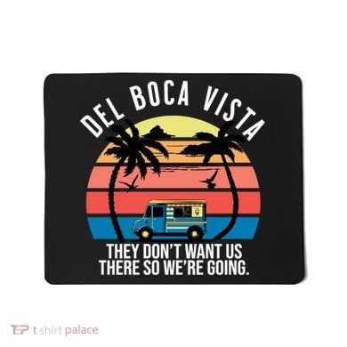 Del Boca Vista Florida They Dont Want Us There Mousepad