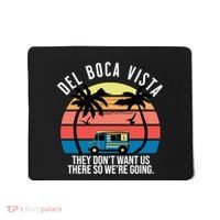 Del Boca Vista Florida They Dont Want Us There Mousepad thumb 0