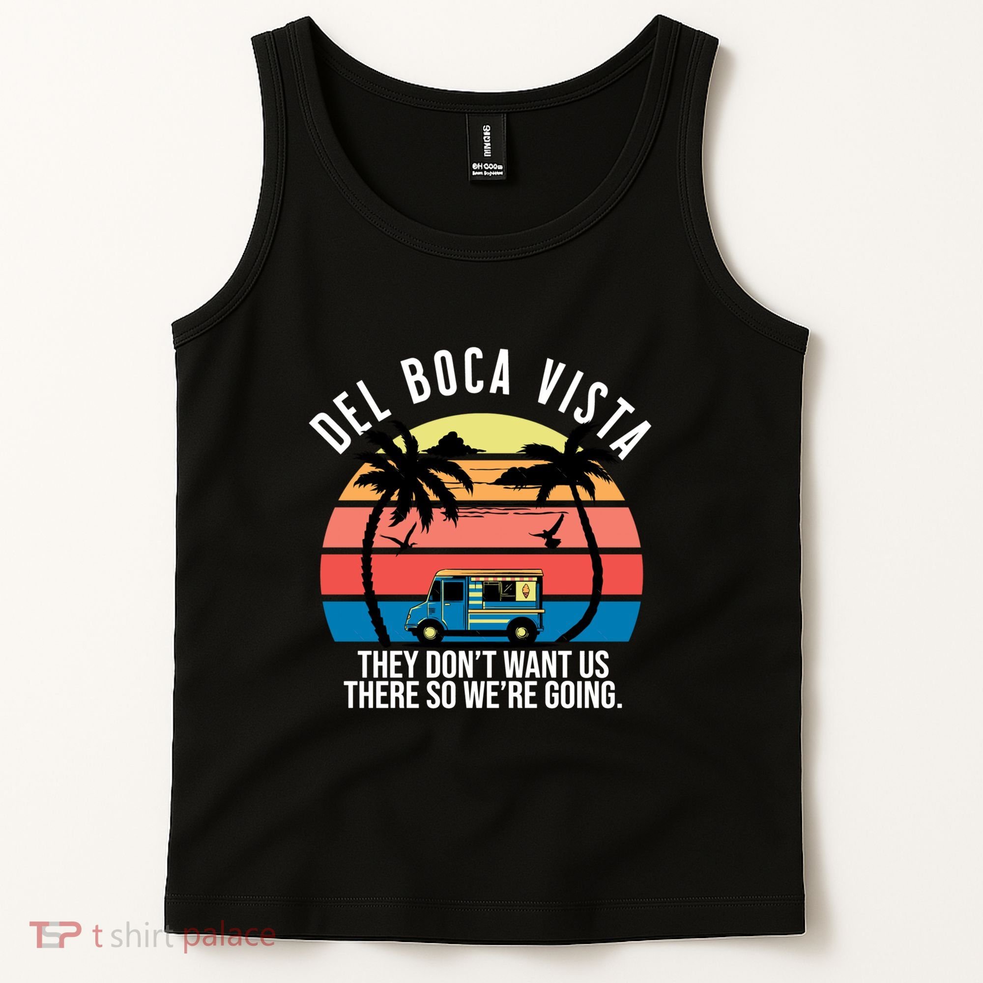 Del Boca Vista Florida They Dont Want Us There Tank Top