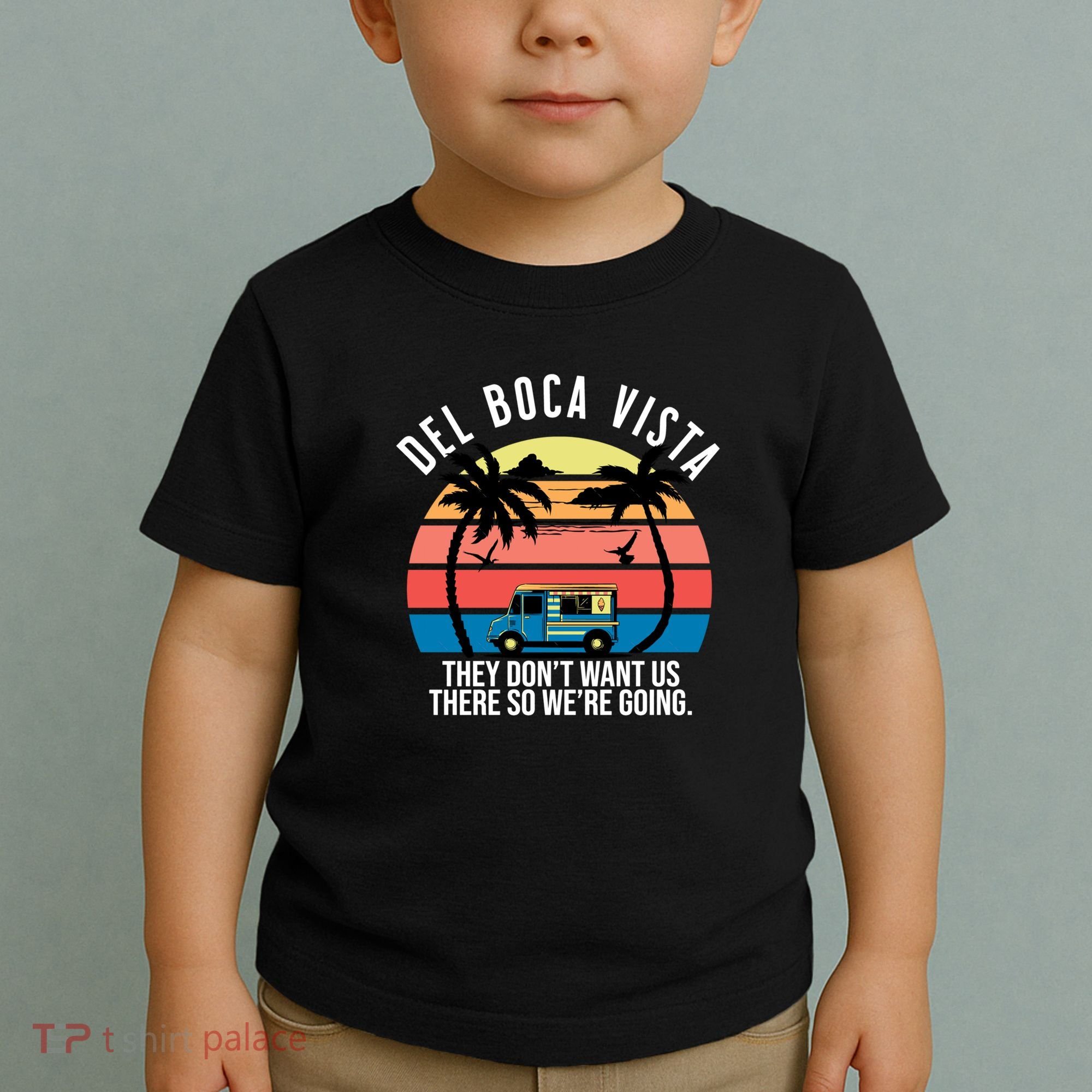 Del Boca Vista Florida They Dont Want Us There Toddler T-Shirt