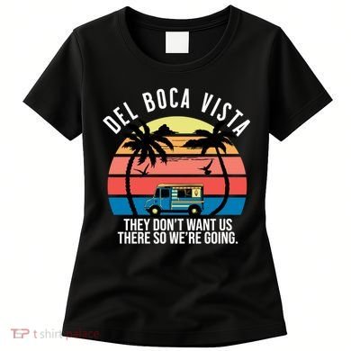 Del Boca Vista Florida They Dont Want Us There Women's T-Shirt