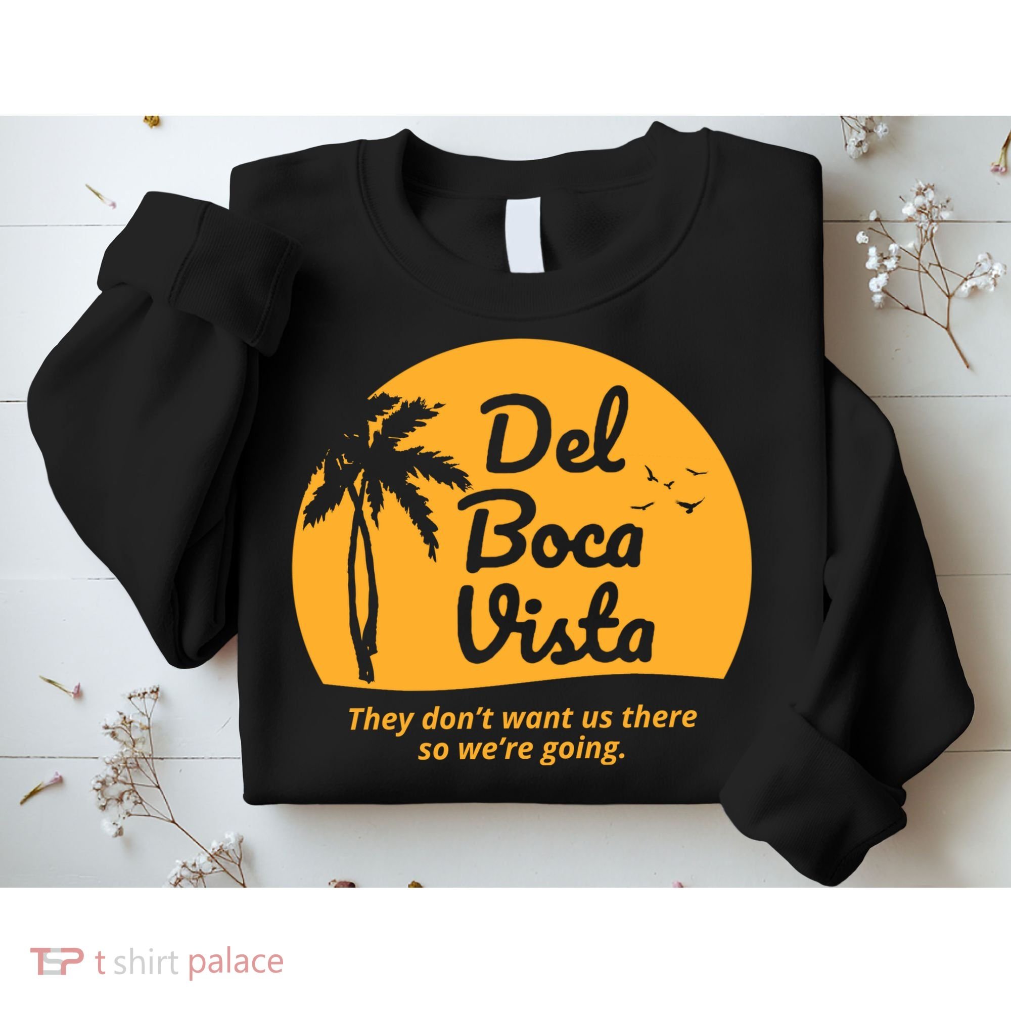 Del Boca Vista Retirement Community Funny Sweatshirt