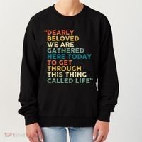 Dearly Beloved We Are Gathered Here Today To Get Through Women's Sweatshirt thumb 0