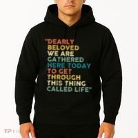 Dearly Beloved We Are Gathered Here Today To Get Through Hoodie thumb 2