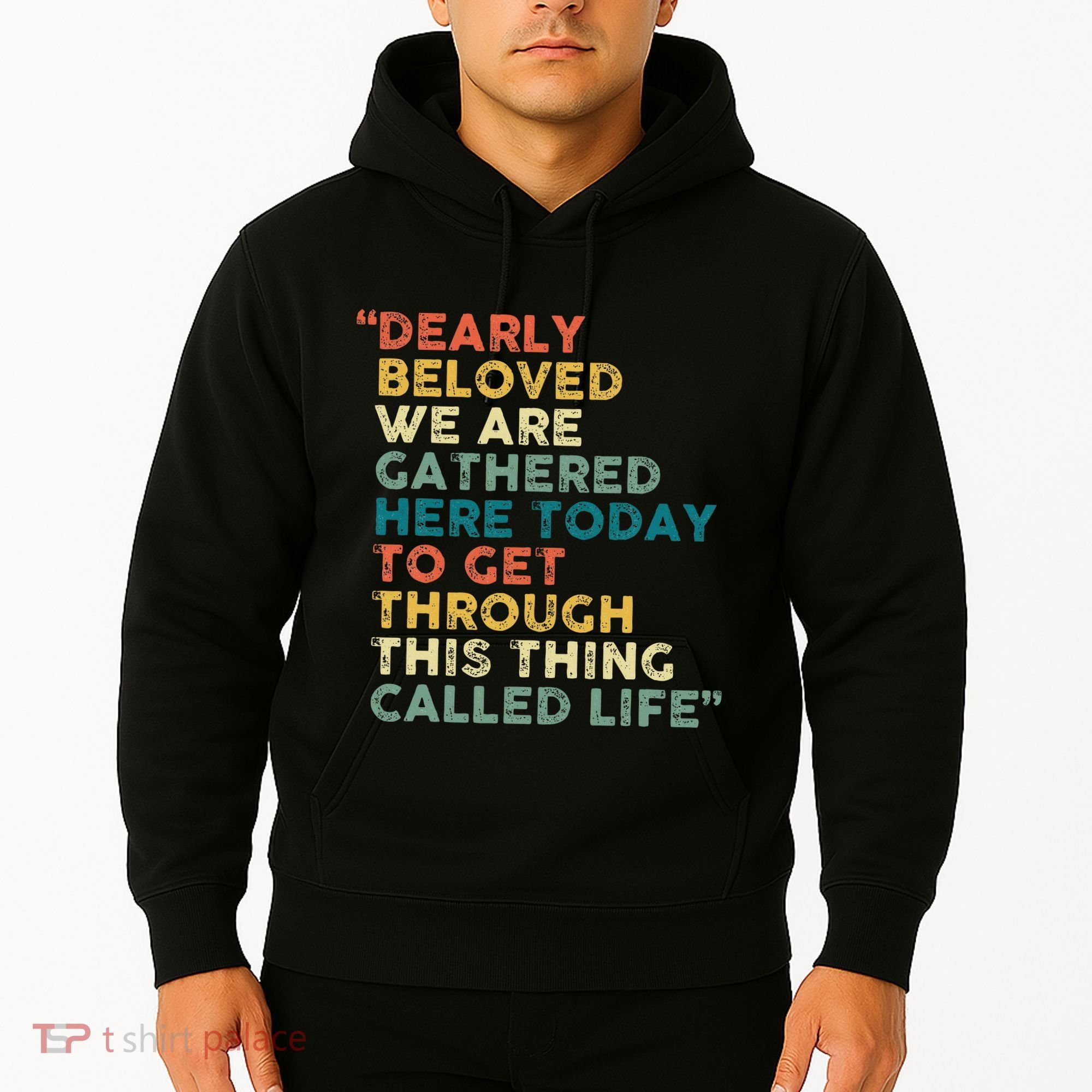 Dearly Beloved We Are Gathered Here Today To Get Through Hoodie