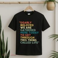 Dearly Beloved We Are Gathered Here Today To Get Through T-Shirt thumb 2