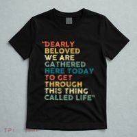 Dearly Beloved We Are Gathered Here Today To Get Through T-Shirt thumb 5