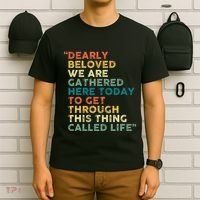 Dearly Beloved We Are Gathered Here Today To Get Through T-Shirt thumb 6