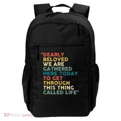 Dearly Beloved We Are Gathered Here Today To Get Through Backpack