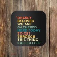 Dearly Beloved We Are Gathered Here Today To Get Through Coaster thumb 0