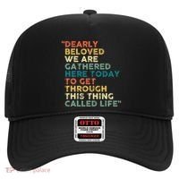 Dearly Beloved We Are Gathered Here Today To Get Through Hat thumb 0