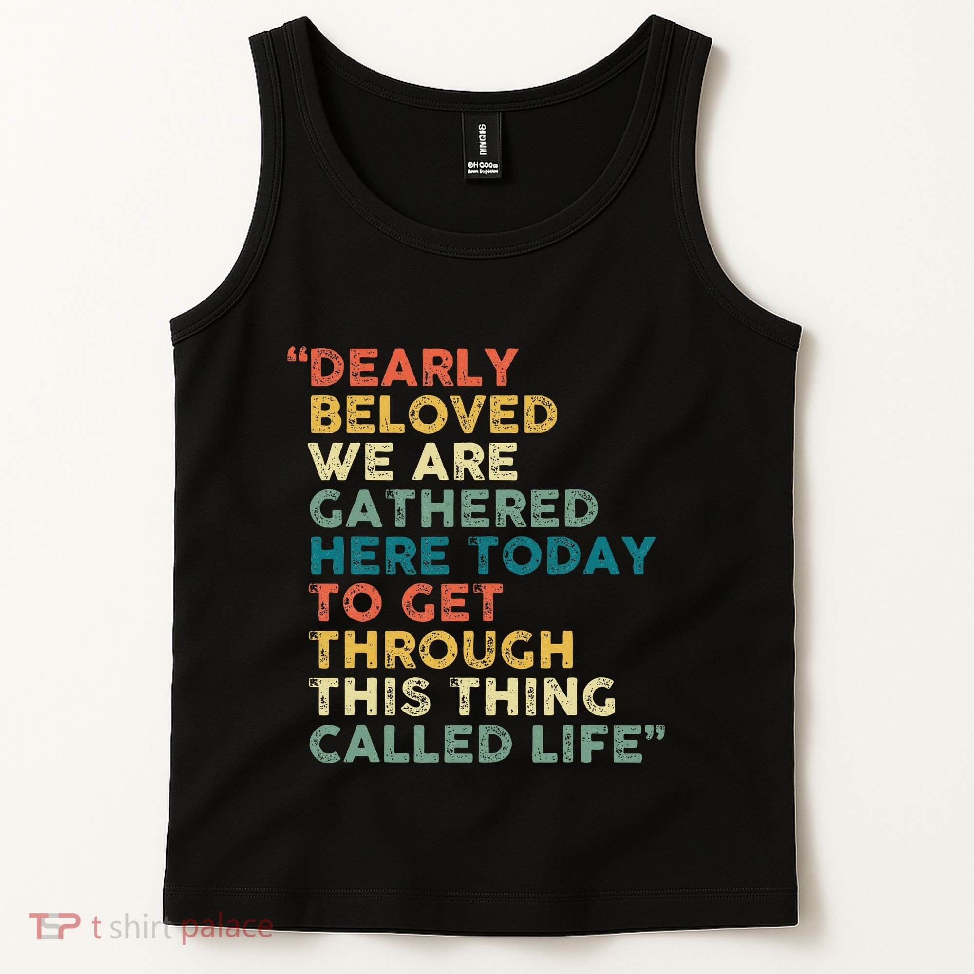 Dearly Beloved We Are Gathered Here Today To Get Through Tank Top