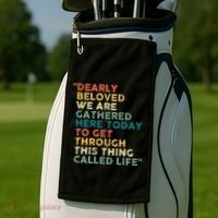 Dearly Beloved We Are Gathered Here Today To Get Through Golf Towel thumb 2
