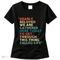 Dearly Beloved We Are Gathered Here Today To Get Through Women's T-Shirt thumb 0