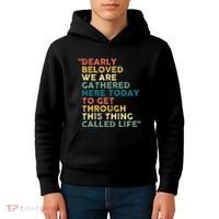 Dearly Beloved We Are Gathered Here Today To Get Through Kids Hoodie thumb 4