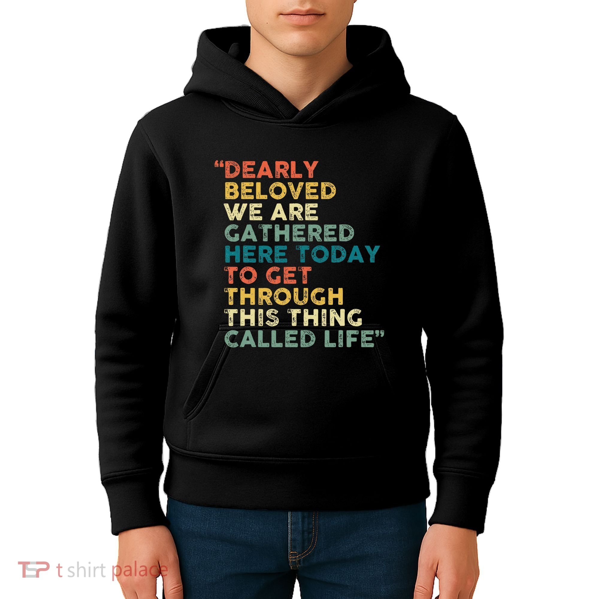 Dearly Beloved We Are Gathered Here Today To Get Through Kids Hoodie