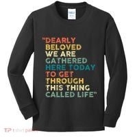 Dearly Beloved We Are Gathered Here Today To Get Through Kids Long Sleeve Shirt thumb 0