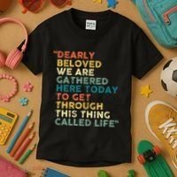 Dearly Beloved We Are Gathered Here Today To Get Through Kids T-Shirt thumb 3