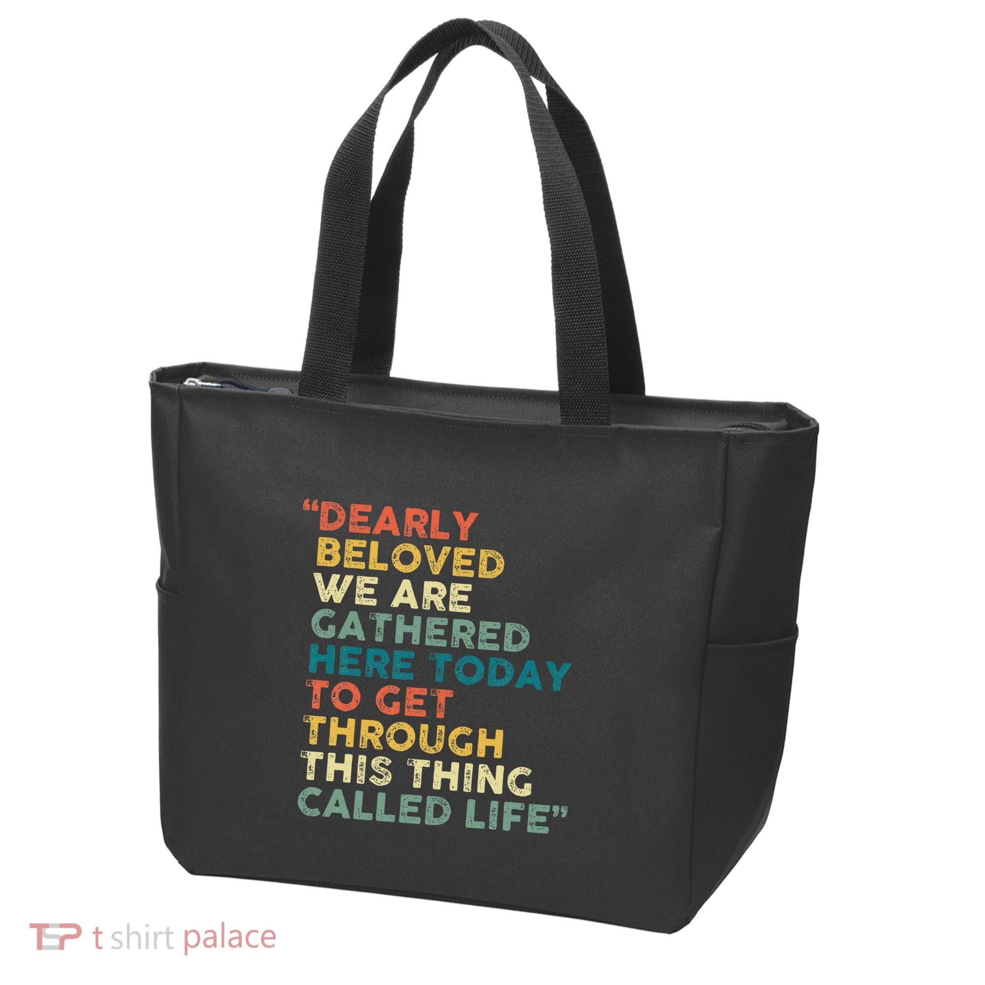 Dearly Beloved We Are Gathered Here Today To Get Through Tote Bag