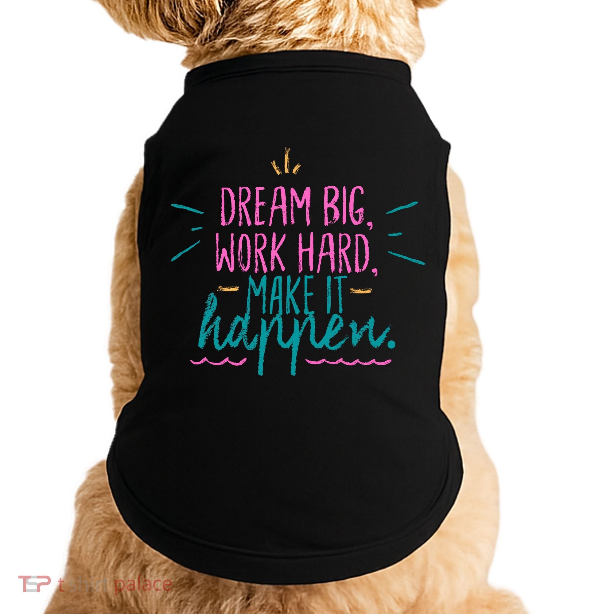 Dream Big Work Hard Make It Happen Quote Doggie Tank