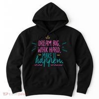 Dream Big Work Hard Make It Happen Quote Hoodie thumb 0
