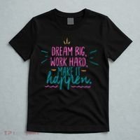 Dream Big Work Hard Make It Happen Quote T-Shirt thumb 5