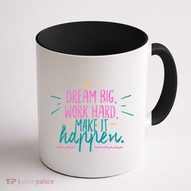 Dream Big Work Hard Make It Happen Quote Coffee Mug back