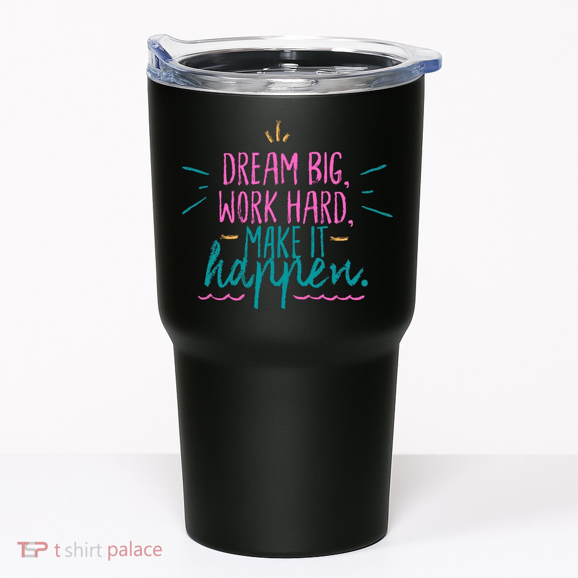 Dream Big Work Hard Make It Happen Quote Tumbler