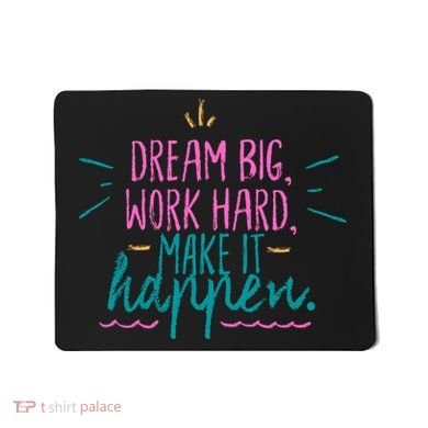Dream Big Work Hard Make It Happen Quote Mousepad